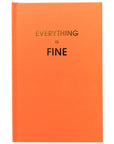 Everything Is Fine Journal Bright Hardcover Home Decor - Books Chez Gagné 