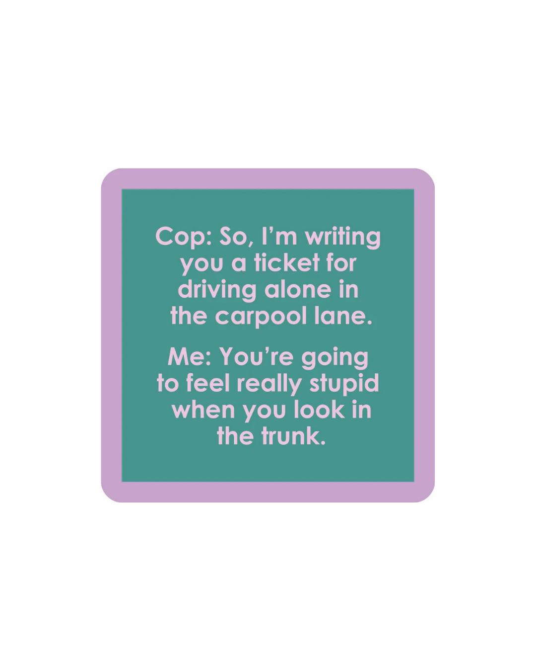 Driving Alone Coaster