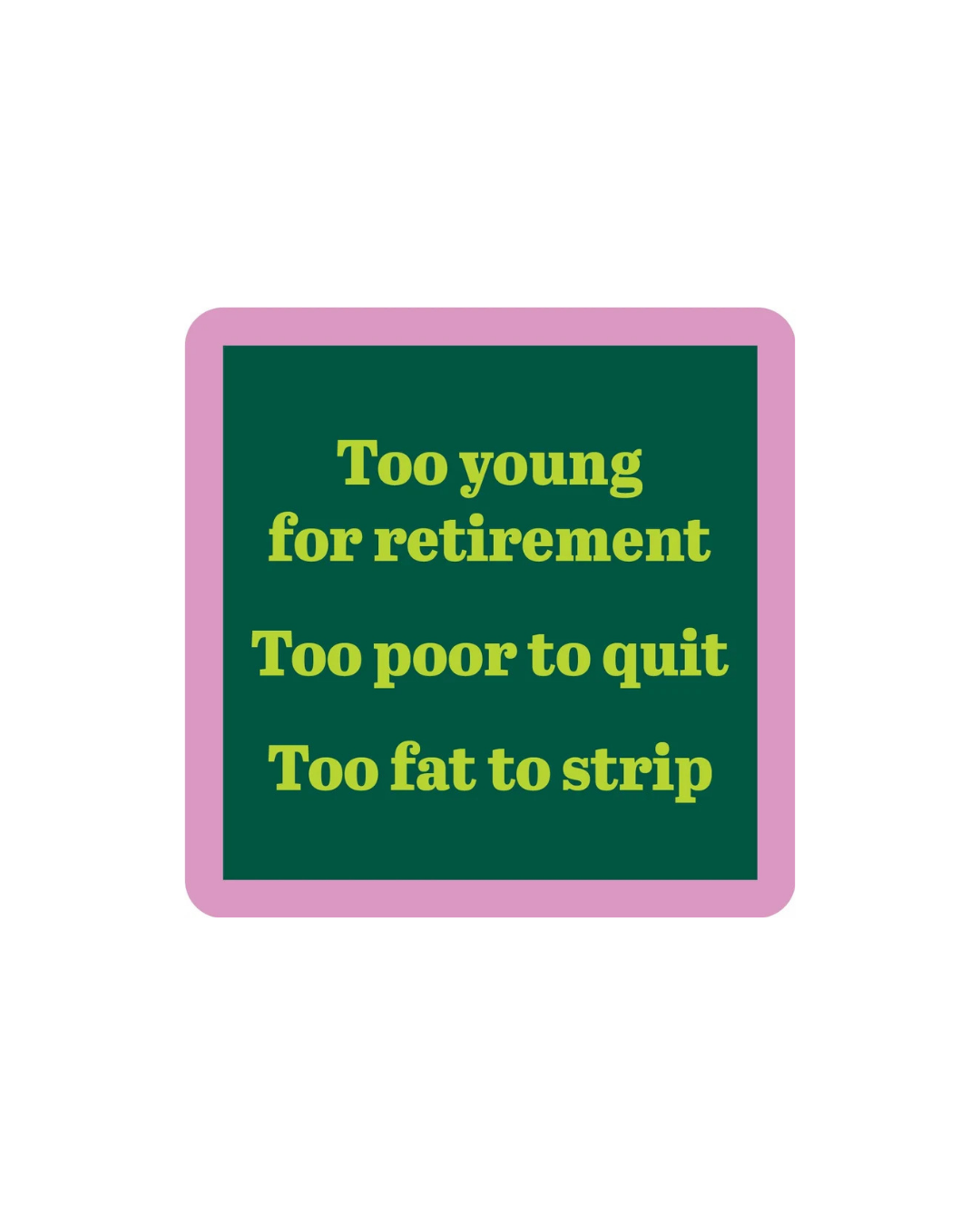 Fat to Strip Coaster