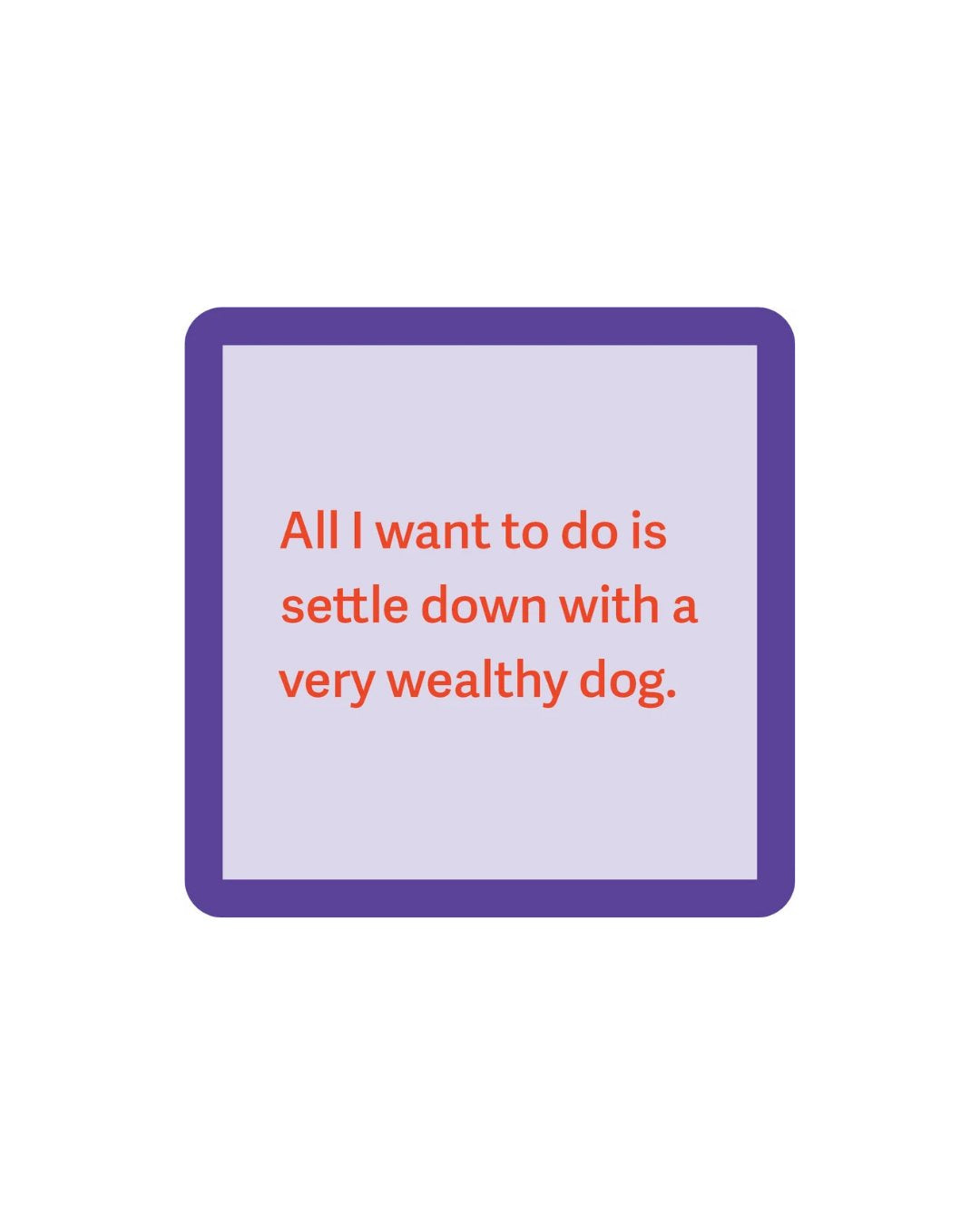 Wealthy Dog Coaster Home Decor - Tabletop Drinks On Me 