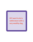 Wealthy Dog Coaster Home Decor - Tabletop Drinks On Me 