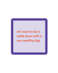 Wealthy Dog Coaster