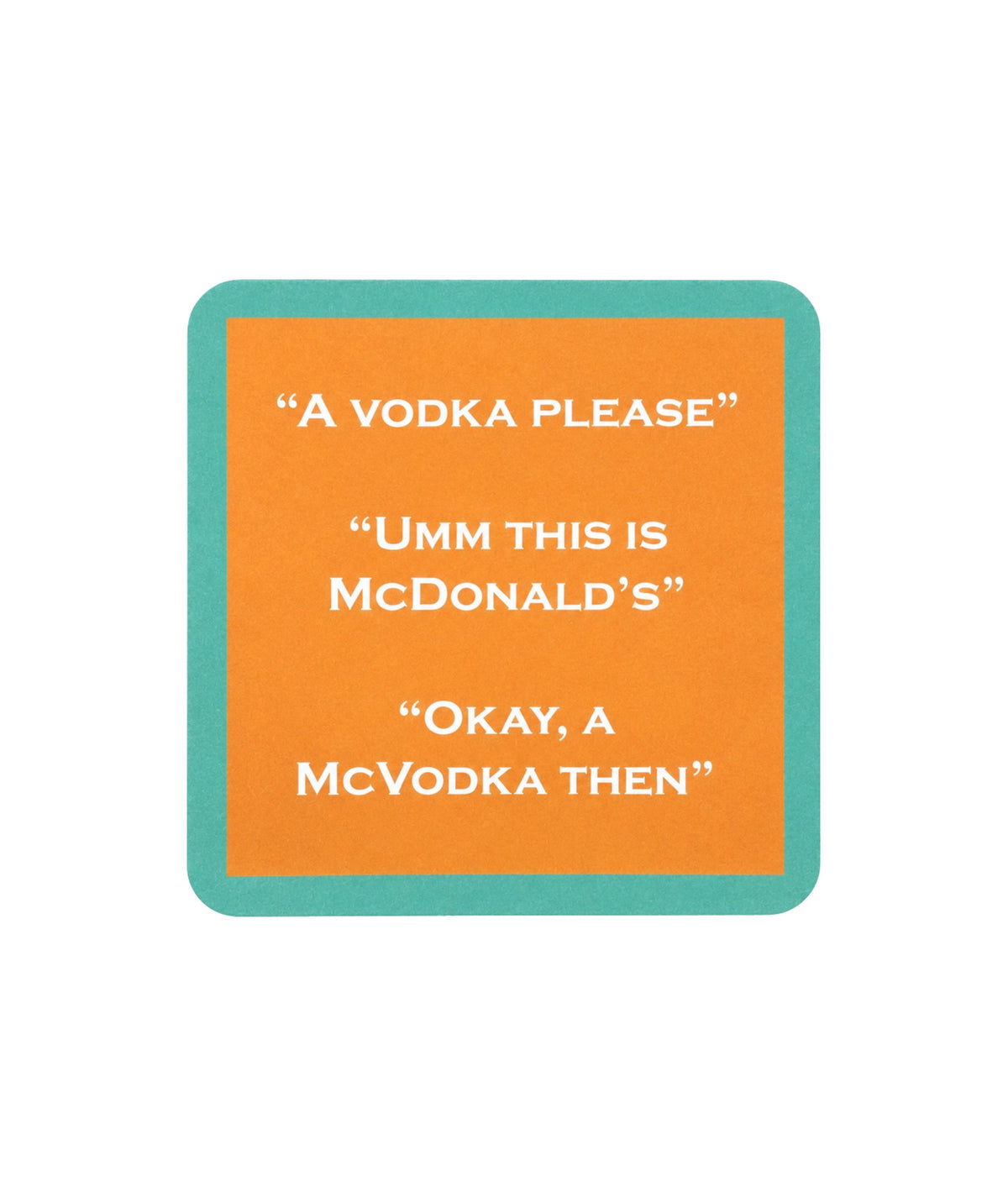 McVodka Coaster Home Decor - Tabletop Drinks On Me 